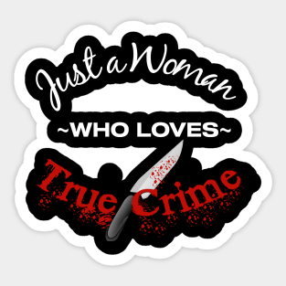 Just a Woman Who Loves True Crime Sticker